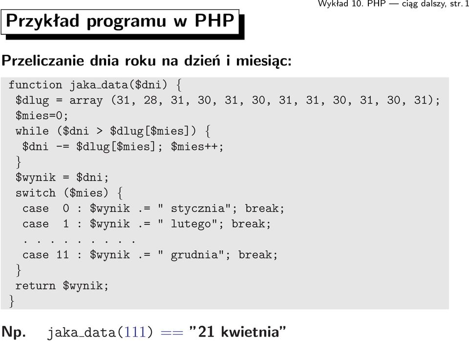 $dlug=array(31,28,31,30,31,30,31,31,30,31,30,31); $mies=0; while($dni > $dlug[$mies]) { $dni-=