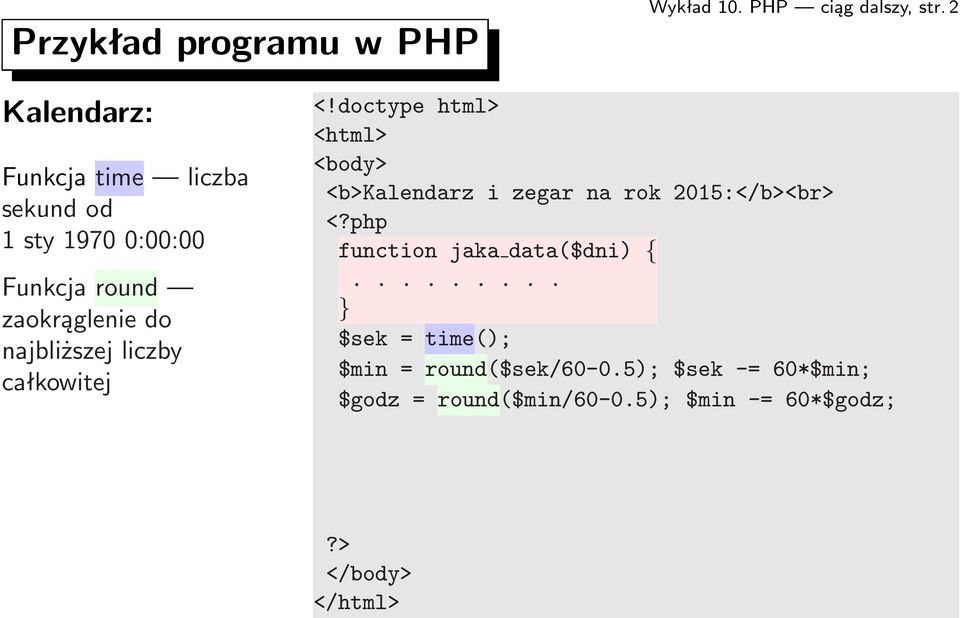 doctype html> <html> <body> <b>kalendarz i zegar na rok 2015:</b><br> <?php function jaka data($dni) {.