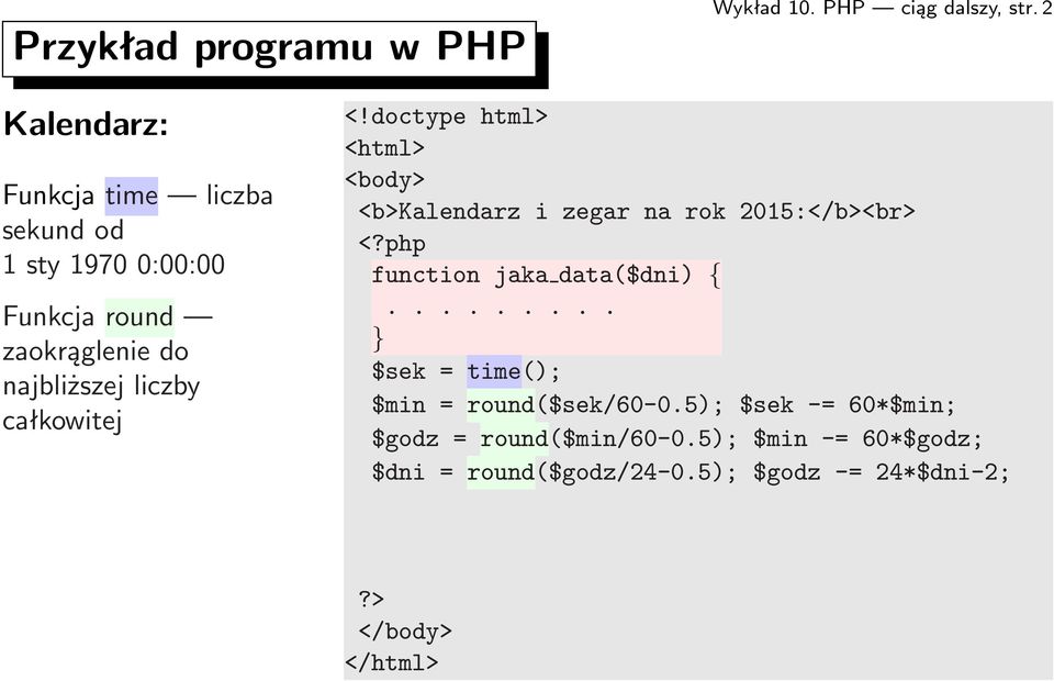doctype html> <html> <body> <b>kalendarz i zegar na rok 2015:</b><br> <?php function jaka data($dni) {.