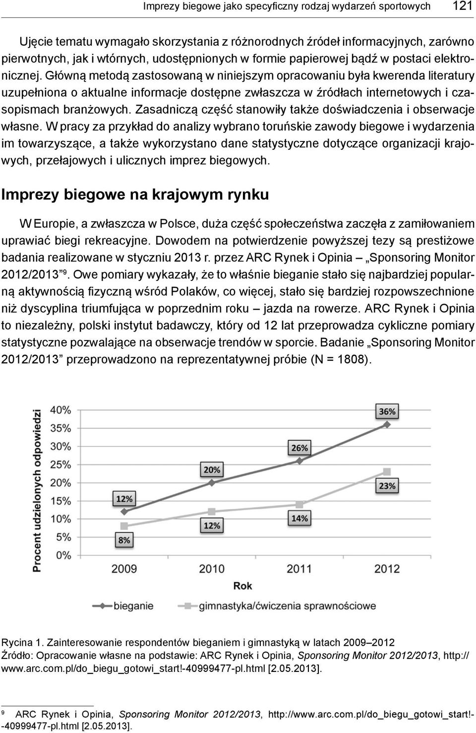 Główną metodą zastosowaną w niniejszym opracowaniu była kwerenda literatury uzupełniona o aktualne informacje dostępne zwłaszcza w źródłach internetowych i czasopismach branżowych.