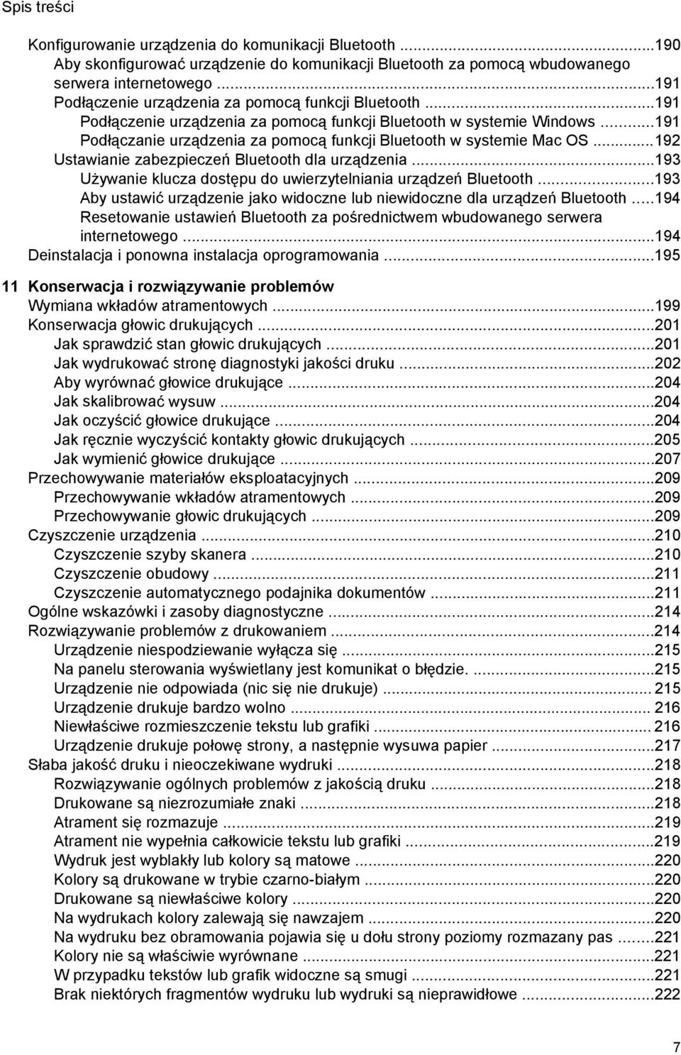 ..191 Podłączanie urządzenia za pomocą funkcji Bluetooth w systemie Mac OS...192 Ustawianie zabezpieczeń Bluetooth dla urządzenia...193 Używanie klucza dostępu do uwierzytelniania urządzeń Bluetooth.