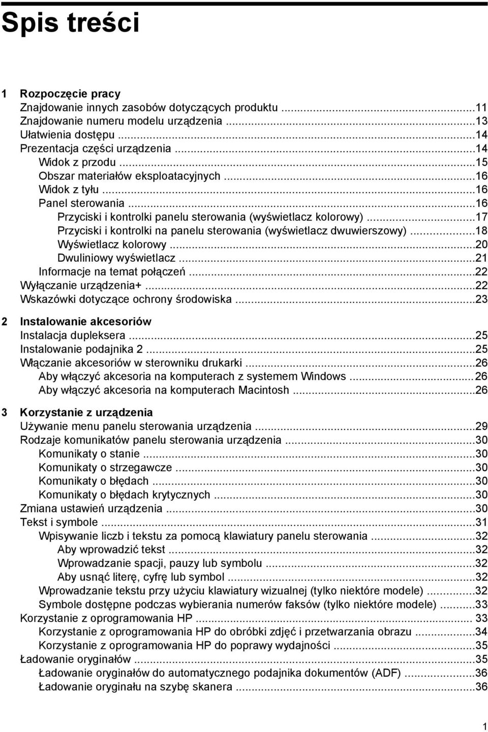 ..17 Przyciski i kontrolki na panelu sterowania (wyświetlacz dwuwierszowy)...18 Wyświetlacz kolorowy...20 Dwuliniowy wyświetlacz...21 Informacje na temat połączeń...22 Wyłączanie urządzenia+.