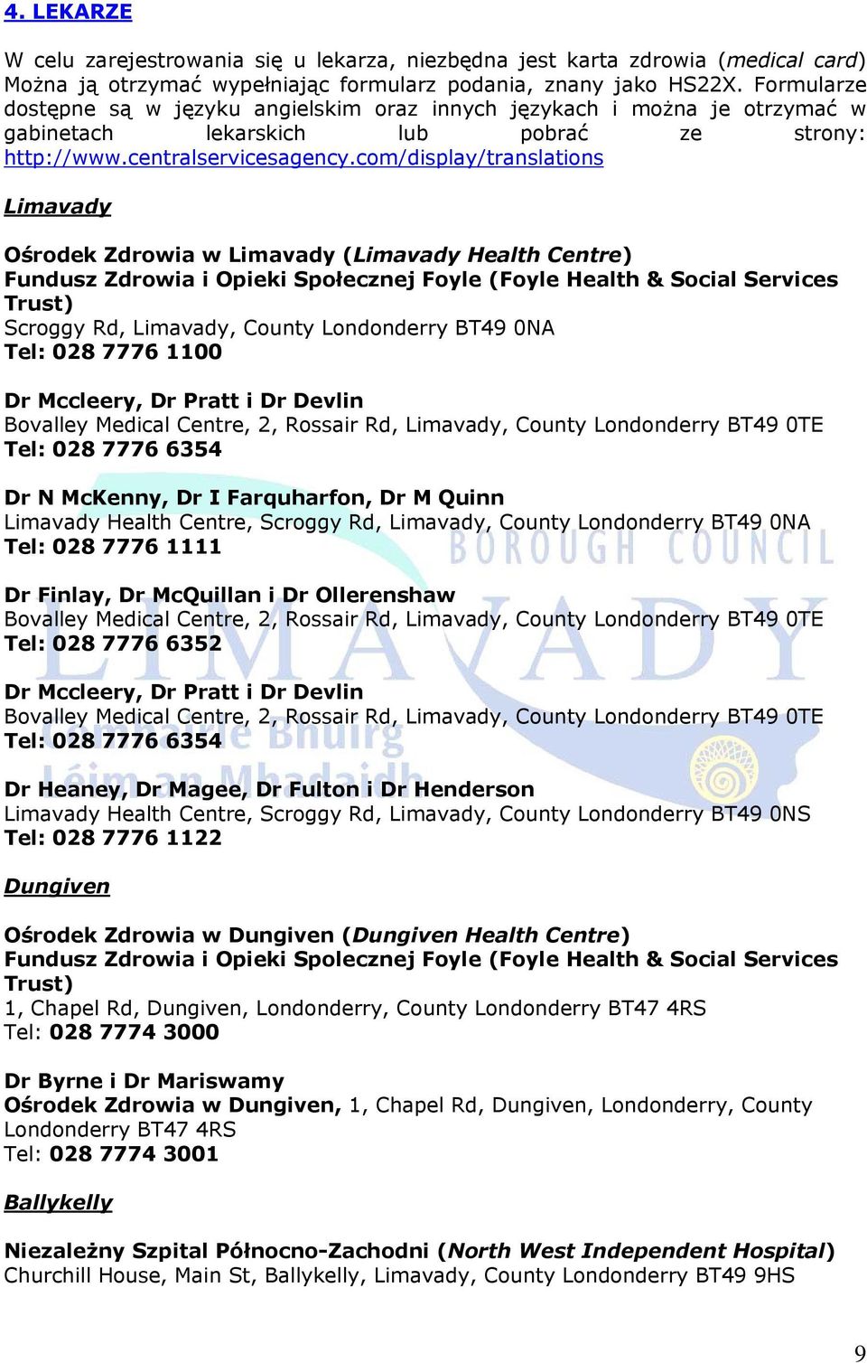 com/display/translations Limavady Ośrodek Zdrowia w Limavady (Limavady Health Centre) Fundusz Zdrowia i Opieki Społecznej Foyle (Foyle Health & Social Services Trust) Scroggy Rd, Limavady, County