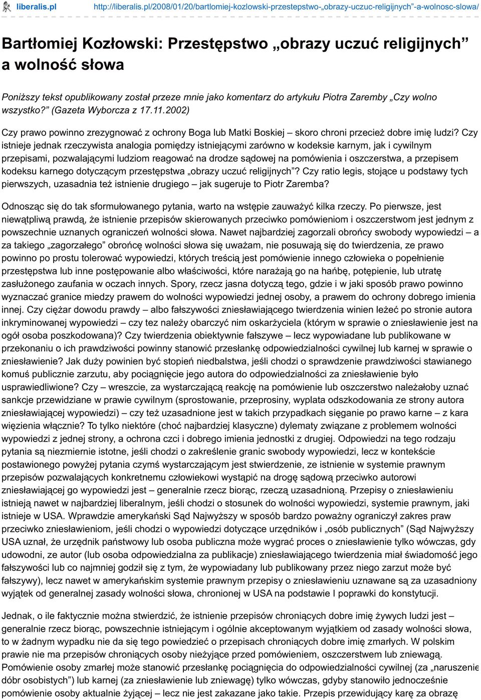 został przeze mnie jako komentarz do artykułu Piotra Zaremby Czy wolno wszystko? (Gazeta Wyborcza z 17.11.