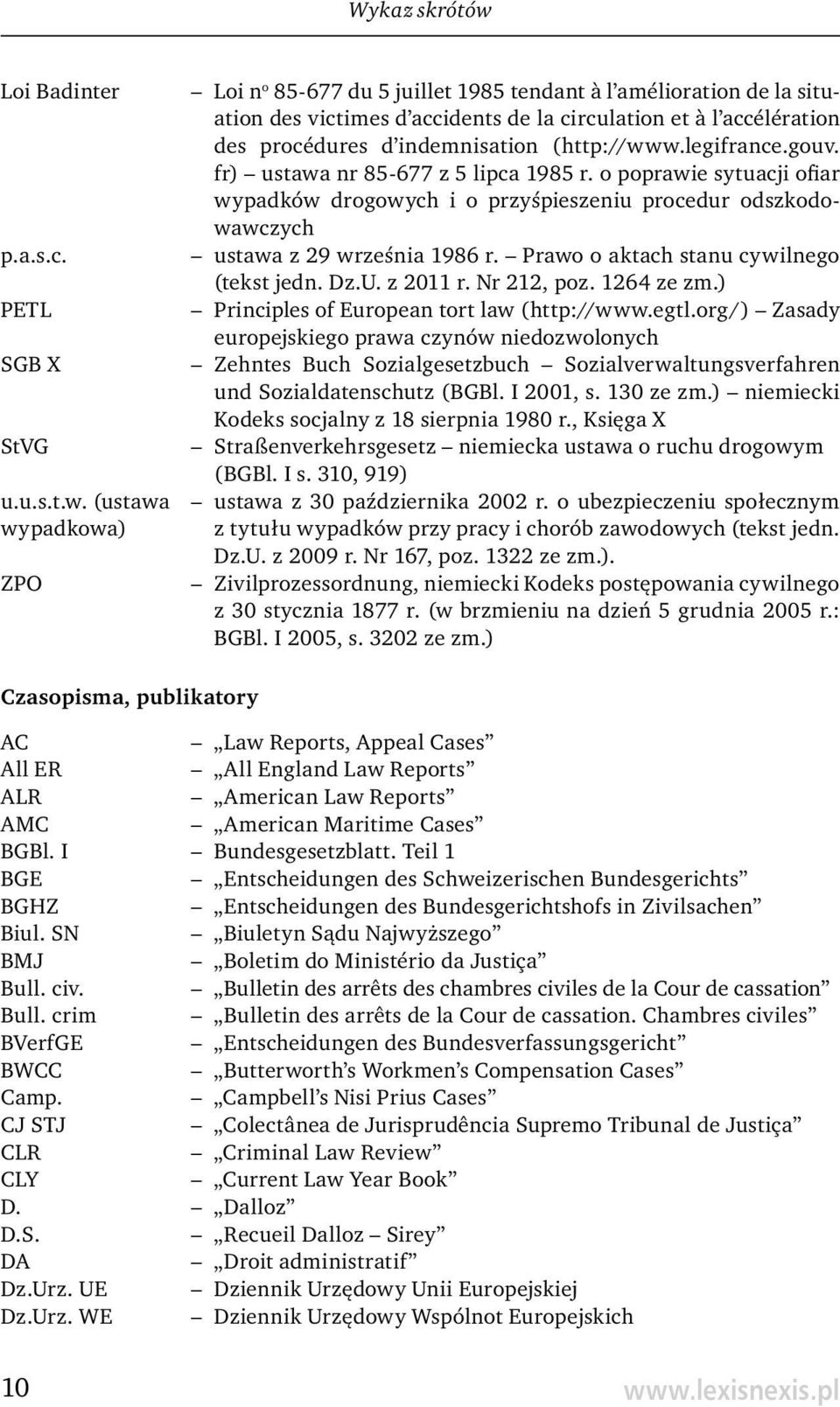 (ustawa wypadkowa) ZPO Loi n o 85-677 du 5 juillet 1985 tendant à l amélioration de la situation des victimes d accidents de la circulation et à l accélération des procédures d indemnisation