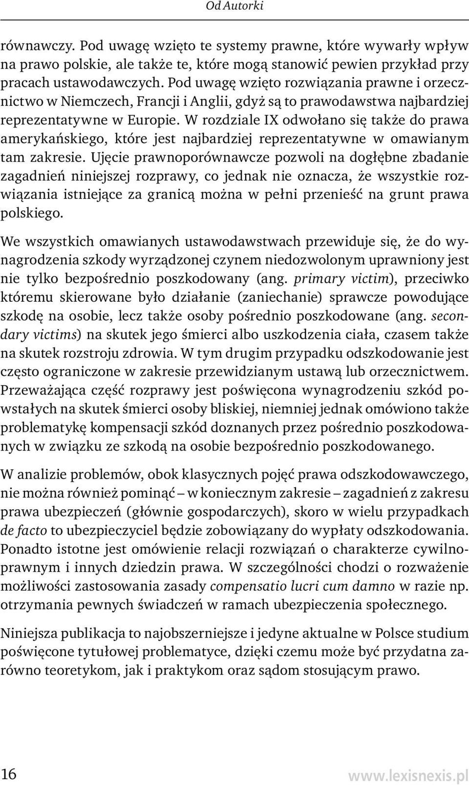 W rozdziale IX odwołano się także do prawa amerykańskiego, które jest najbardziej reprezentatywne w omawianym tam zakresie.