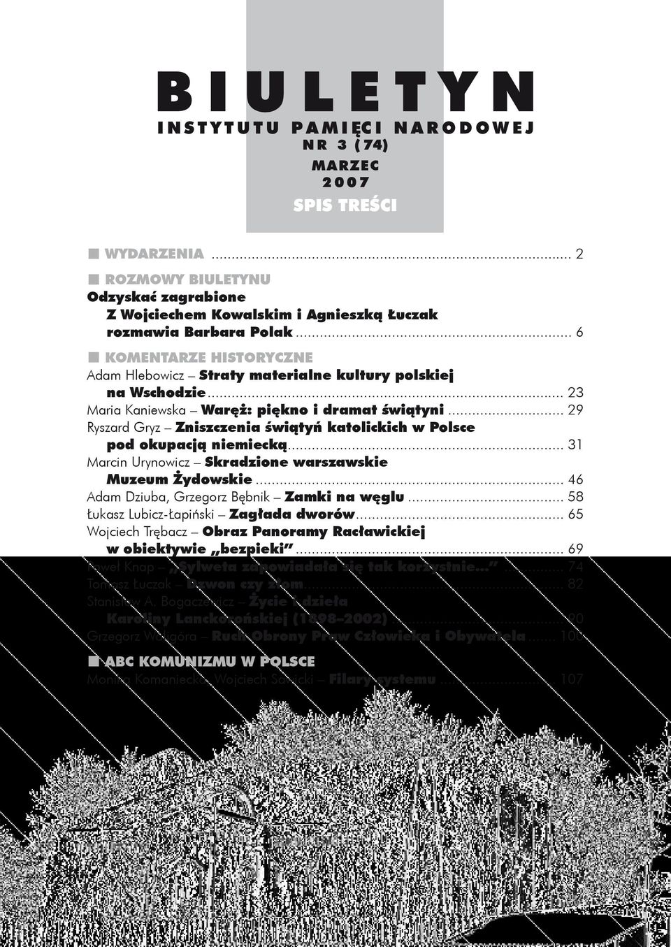 .. 23 Maria Kaniewska Waręż: piękno i dramat świątyni... 29 Ryszard Gryz Zniszczenia świątyń katolickich w Polsce pod okupacją niemiecką... 31 Marcin Urynowicz Skradzione warszawskie Muzeum Żydowskie.