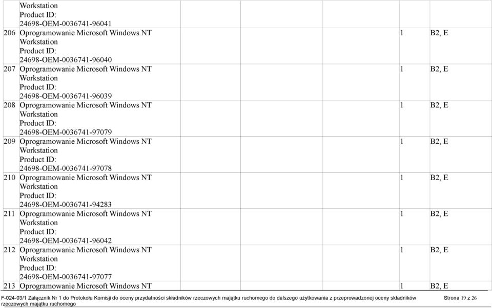 24698-OEM-003674-94283 2 Oprogramowanie Microsoft Windows NT 24698-OEM-003674-96042 22 Oprogramowanie Microsoft Windows NT 24698-OEM-003674-97077 23