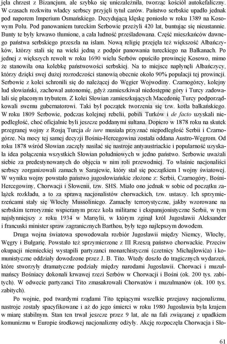 Bunty te były krwawo tłumione, a cała ludność prześladowana. Część mieszkańców dawnego państwa serbskiego przeszła na islam.