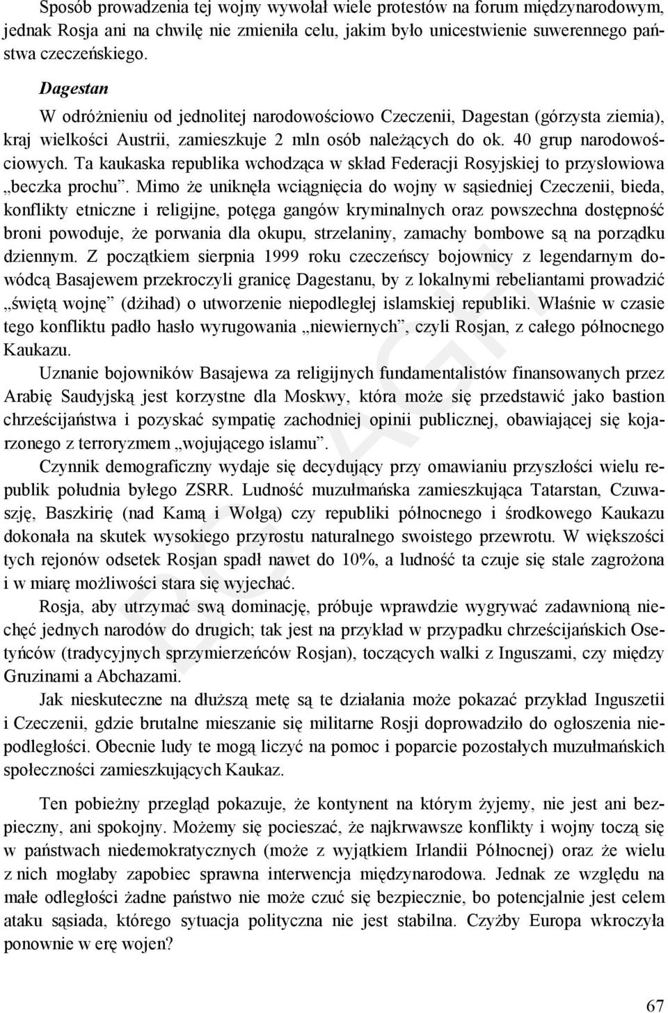 Ta kaukaska republika wchodząca w skład Federacji Rosyjskiej to przysłowiowa beczka prochu.