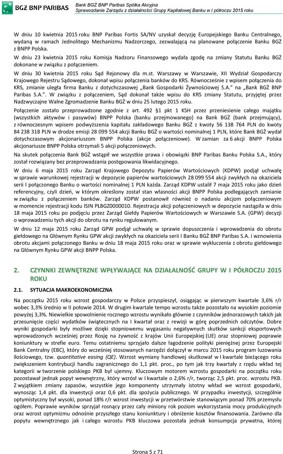 st. Warszawy w Warszawie, XII Wydział Gospodarczy Krajowego Rejestru Sądowego, dokonał wpisu połączenia banków do KRS.