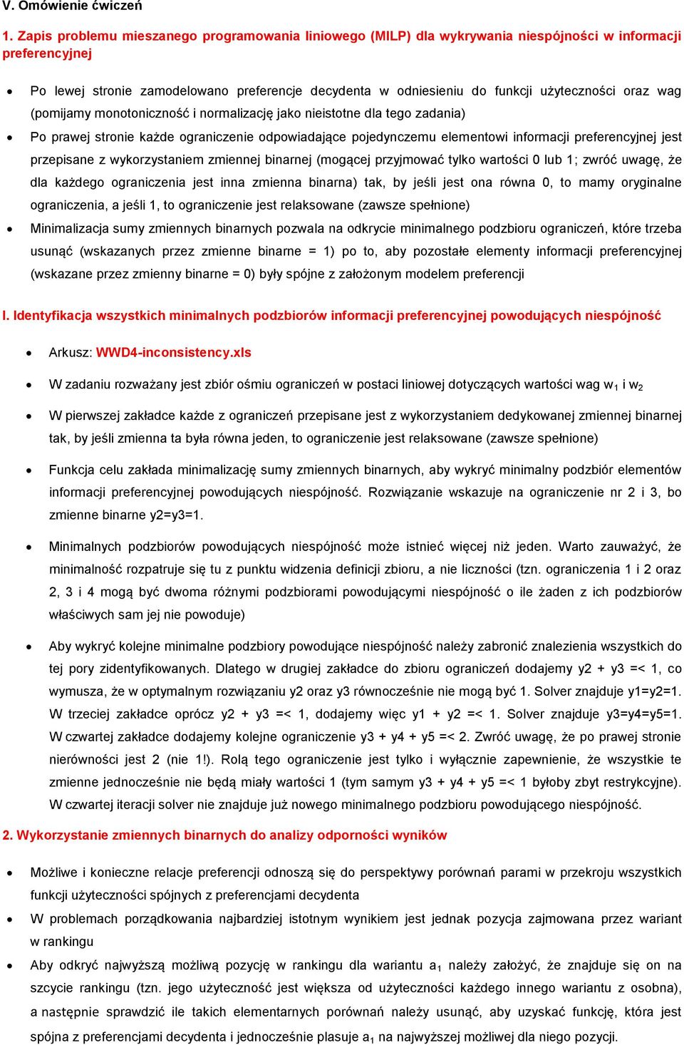 użyteczności oraz wag (pomijamy monotoniczność i normalizację jako nieistotne dla tego zadania) Po prawej stronie każde ograniczenie odpowiadające pojedynczemu elementowi informacji preferencyjnej