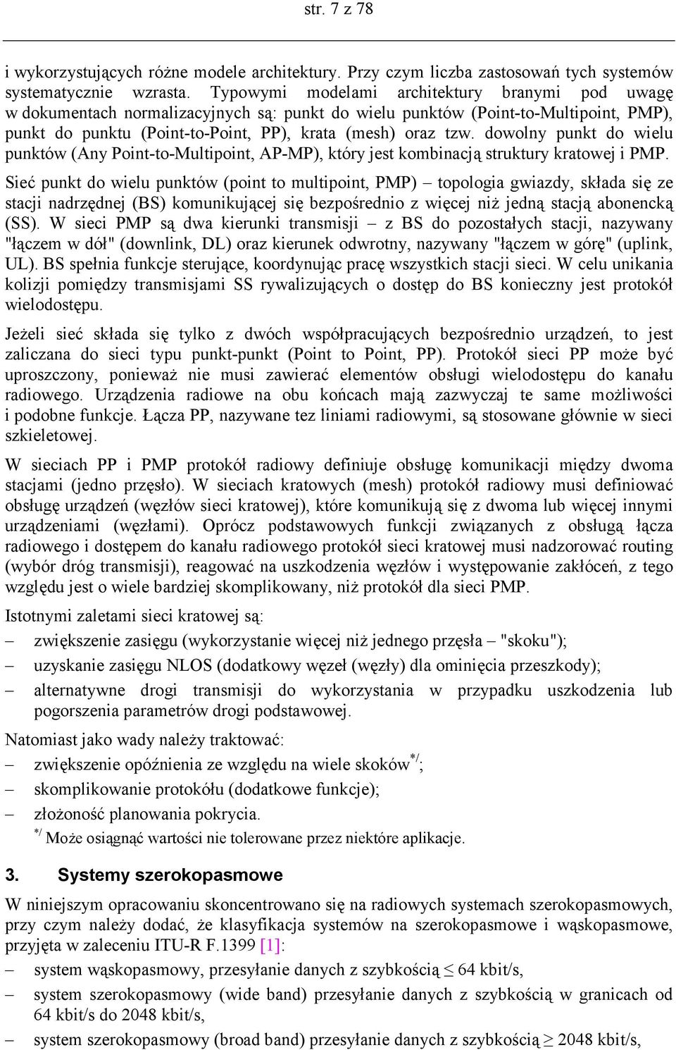 dowolny punkt do wielu punktów (Any Point-to-Multipoint, AP-MP), który jest kombinacją struktury kratowej i PMP.