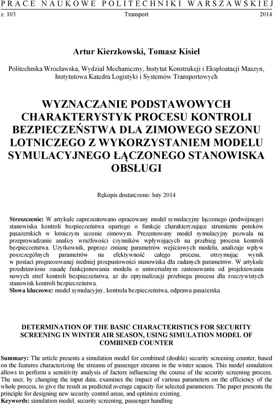 Streszczenie: W artykule zaprezentowano opracowany model symulacyjny łączonego (podwójnego) stanowiska kontroli bezpieczeństwa opartego o funkcje charakteryzujące strumienie potoków pasażerskich w