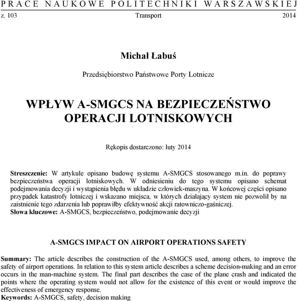 W końcowej części opisano przypadek katastrofy lotniczej i wskazano miejsca, w których działający system nie pozwolił by na zaistnienie tego zdarzenia lub poprawiłby efektywność akcji