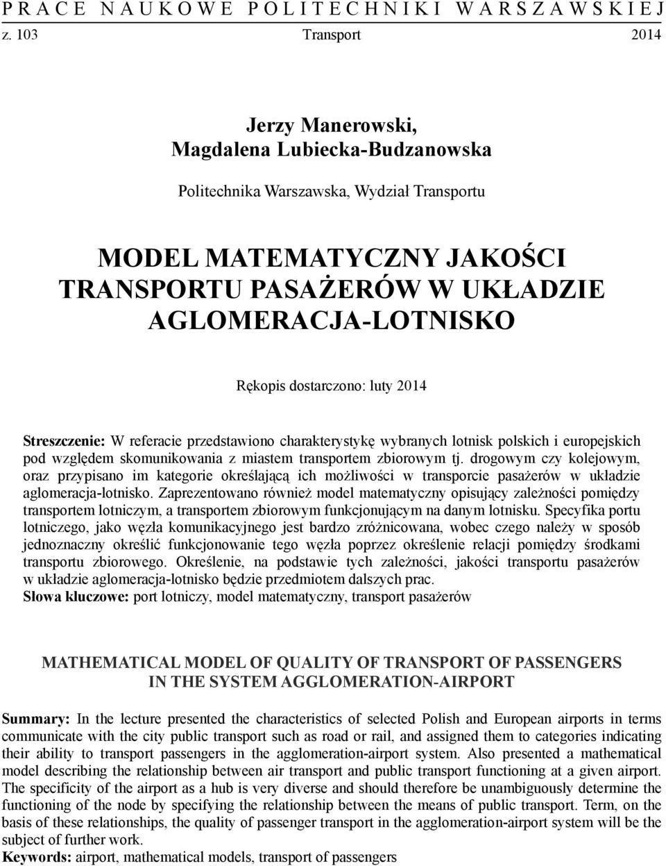 drogowym czy kolejowym, oraz przypisano im kategorie określającą ich możliwości w transporcie pasażerów w układzie aglomeracja-lotnisko.