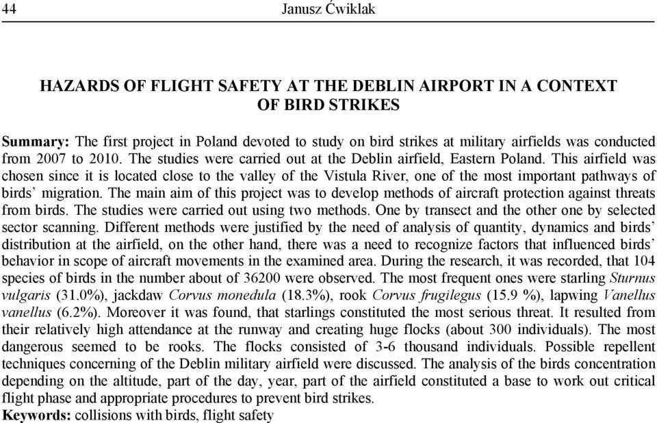 This airfield was chosen since it is located close to the valley of the Vistula River, one of the most important pathways of birds migration.