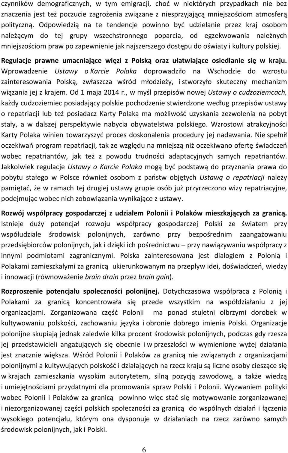 dostępu do oświaty i kultury polskiej. Regulacje prawne umacniające więzi z Polską oraz ułatwiające osiedlanie się w kraju.