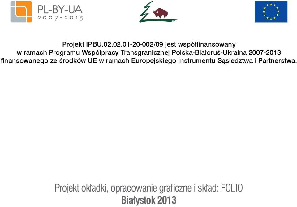 Transgranicznej Polska-Białoruś-Ukraina 2007-2013 finansowanego ze