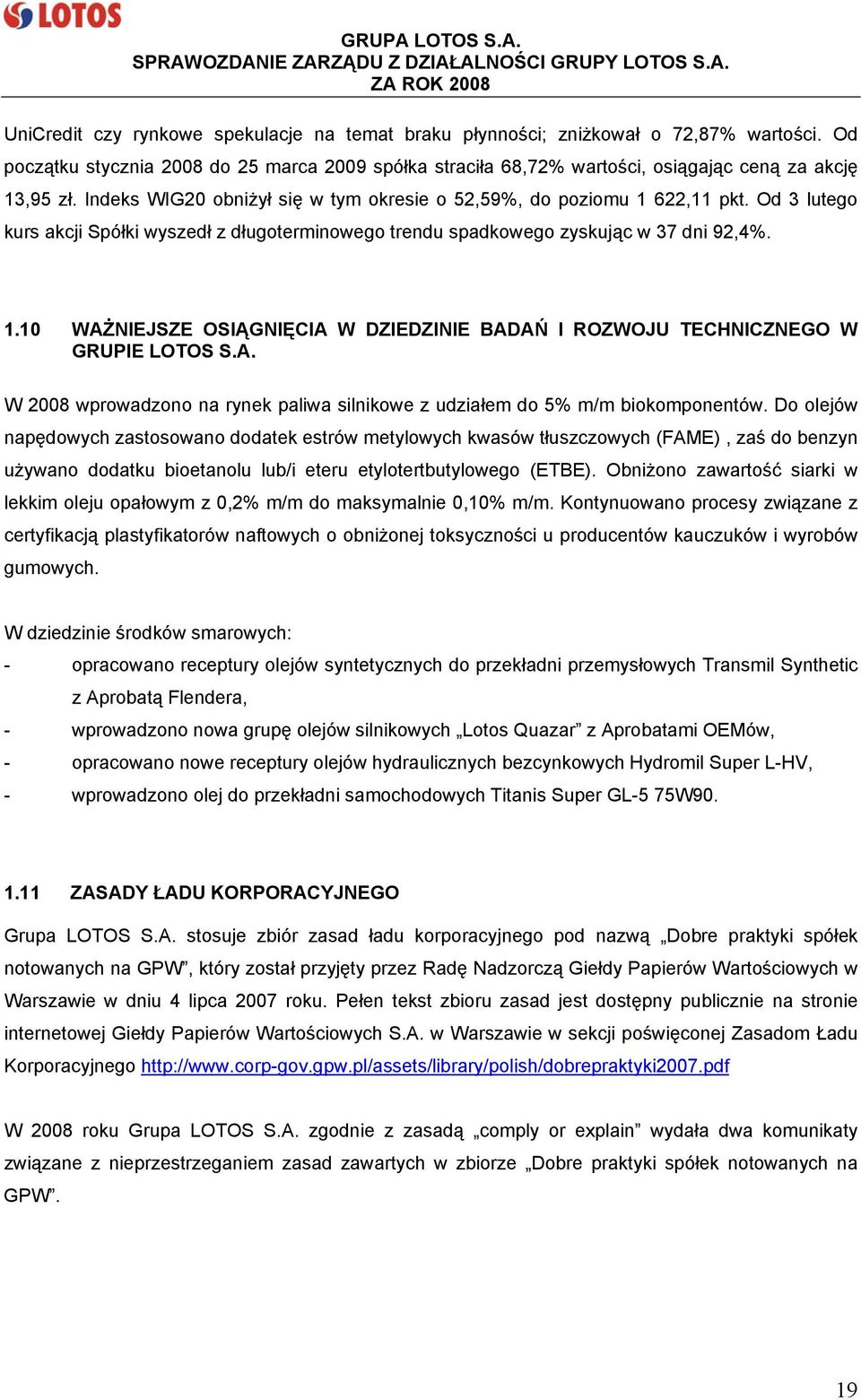 A. W 2008 wprowadzono na rynek paliwa silnikowe z udziałem do 5% m/m biokomponentów.