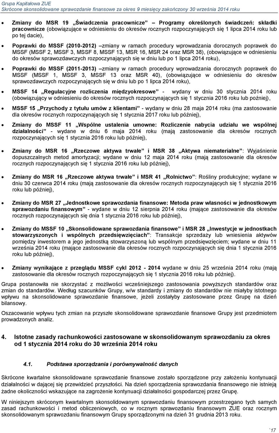 sprawozdawczych rozpoczynających się w dniu lub po 1 lipca 2014 roku), Poprawki do MSSF (2011-2013) zmiany w ramach procedury wprowadzania dorocznych poprawek do MSSF (MSSF 1, MSSF 3, MSSF 13 oraz