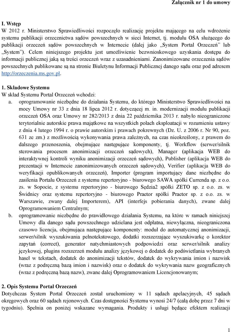 modułu OSA służącego do publikacji orzeczeń sądów powszechnych w Internecie (dalej jako System Portal Orzeczeń lub System ).