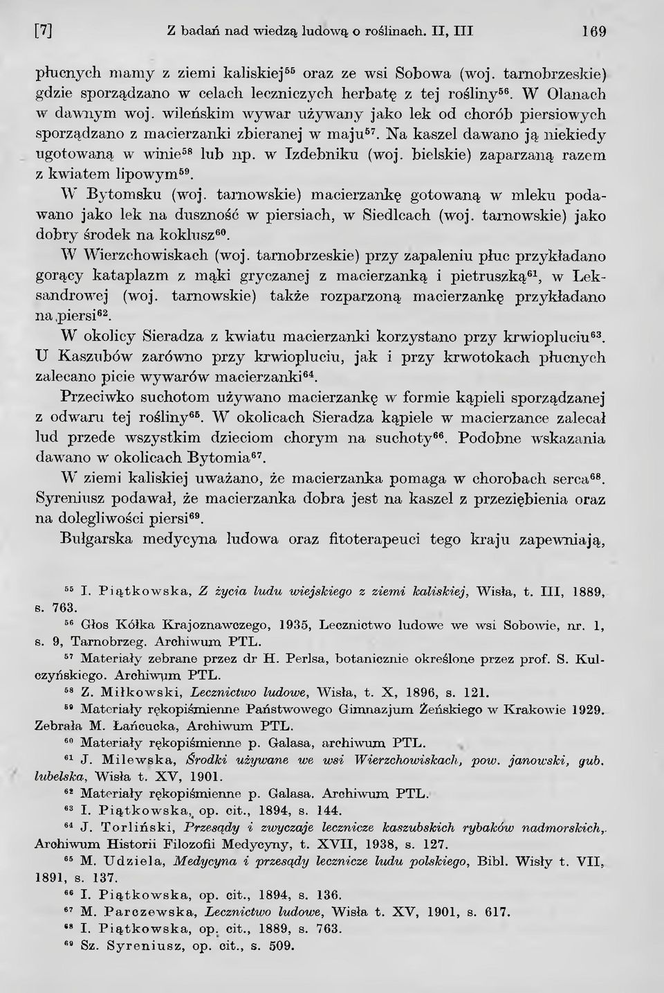 bielskie) zaparzaną razem z kwiatem lipowym59. W Bytomsku (woj. tarnowskie) macierzankę gotowaną w mleku podawano jako lek na duszność w piersiach, w Siedlcach (woj.