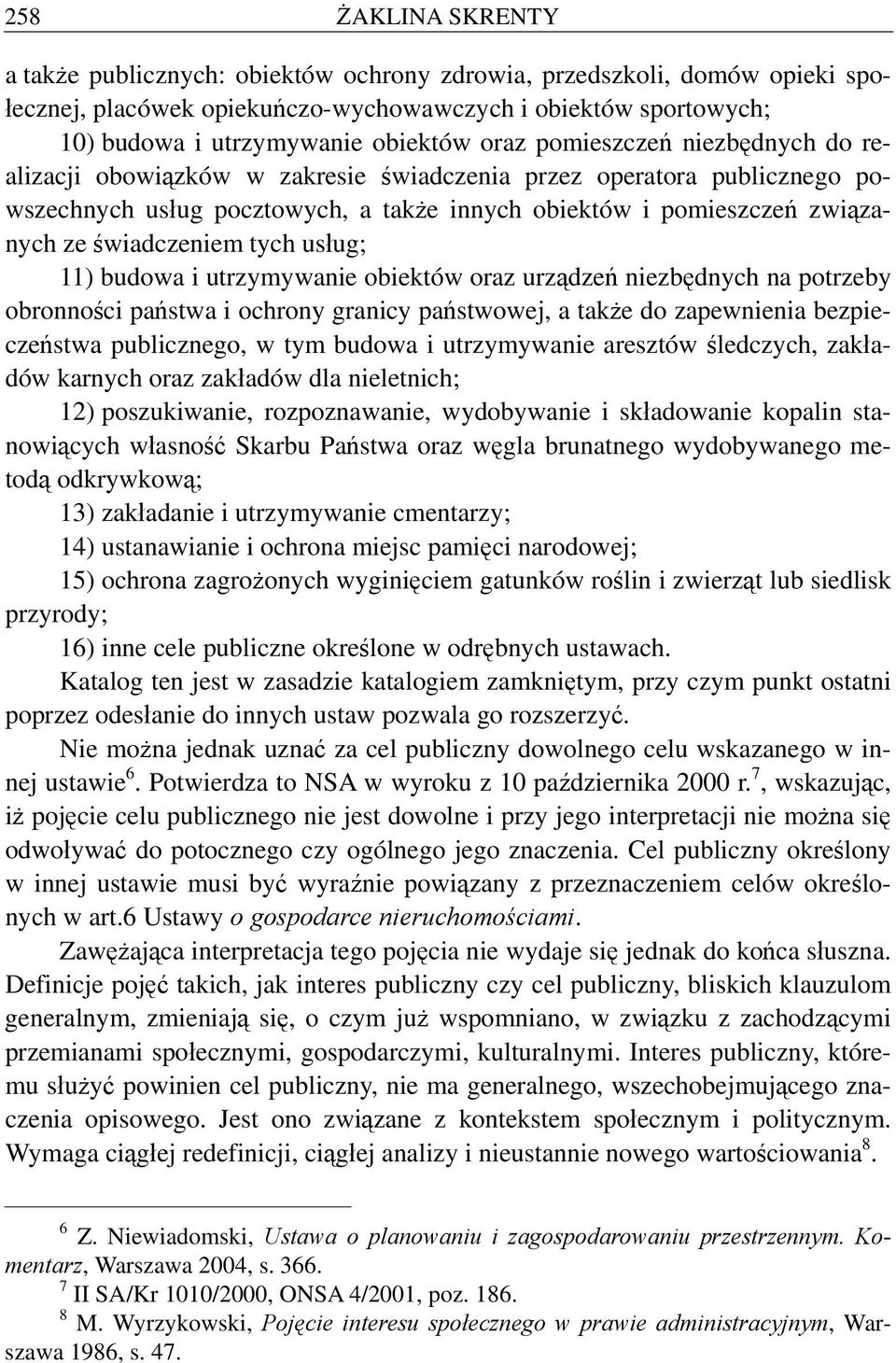 budowa i utrzymywanie obiektów oraz urządzeń niezbędnych na potrzeby obronności państwa i ochrony granicy państwowej, a także do zapewnienia bezpieczeństwa publicznego, w tym budowa i utrzymywanie