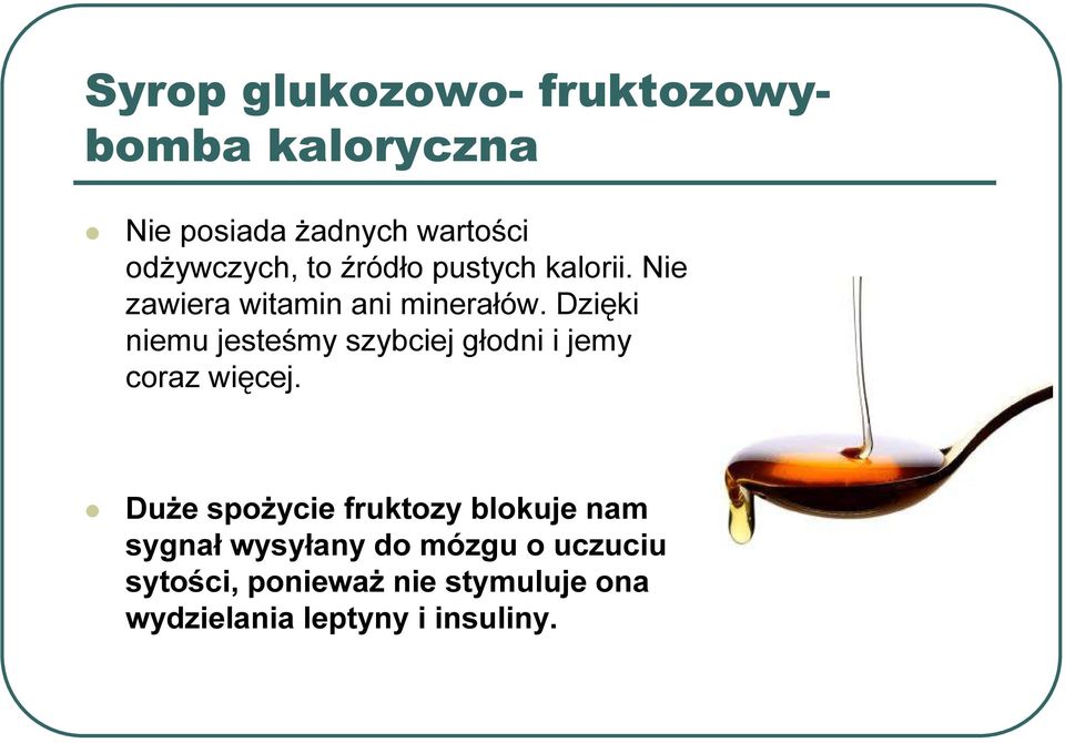 Dzięki niemu jesteśmy szybciej głodni i jemy coraz więcej.