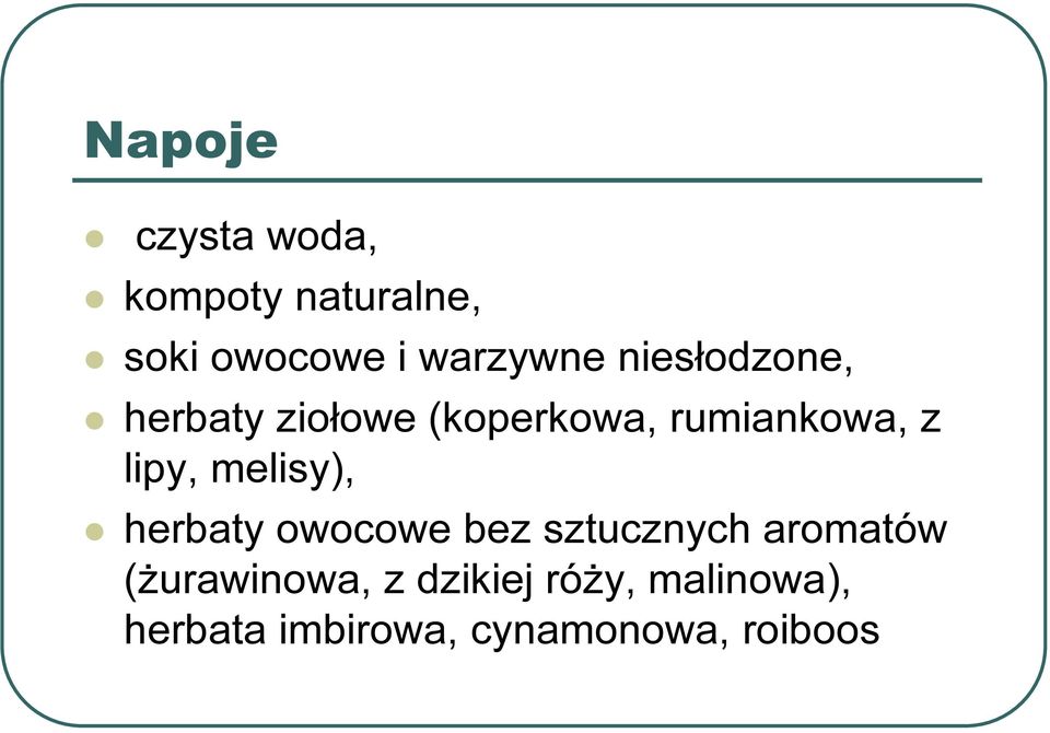 melisy), herbaty owocowe bez sztucznych aromatów (żurawinowa,