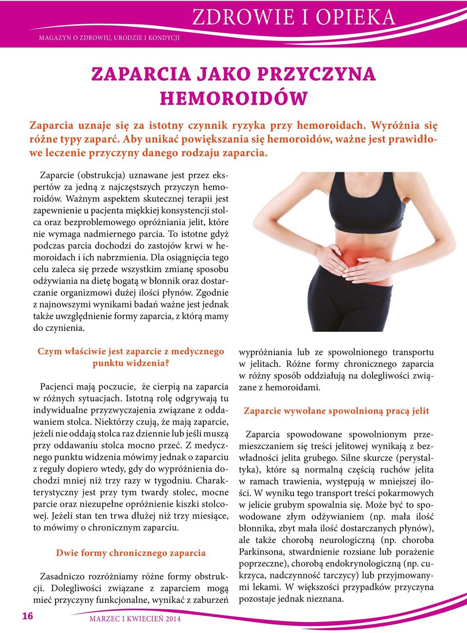 Zaparcie (obstrukcja) uznawane jest przez ekspertów za jedną z najczęstszych przyczyn hemoroidów.