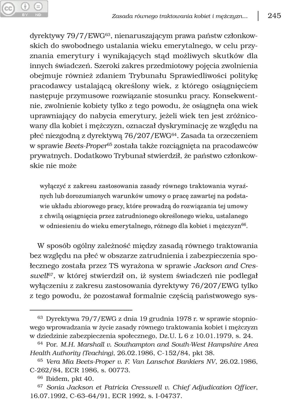 Szeroki zakres przedmiotowy pojęcia zwolnienia obejmuje również zdaniem Trybunału Sprawiedliwości politykę pracodawcy ustalającą określony wiek, z którego osiągnięciem następuje przymusowe