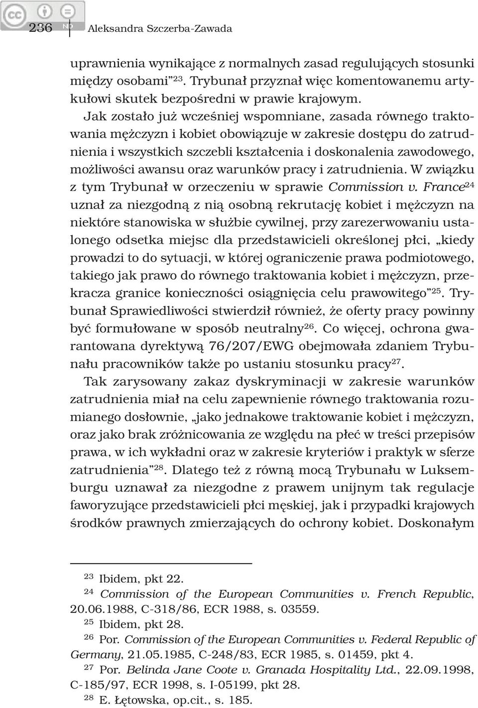 możliwości awansu oraz warunków pracy i zatrudnienia. W związku z tym Trybunał w orzeczeniu w sprawie Commission v.