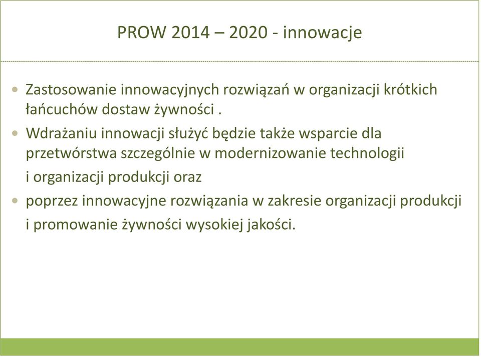 Wdrażaniu innowacji służyć będzie także wsparcie dla przetwórstwa szczególnie w