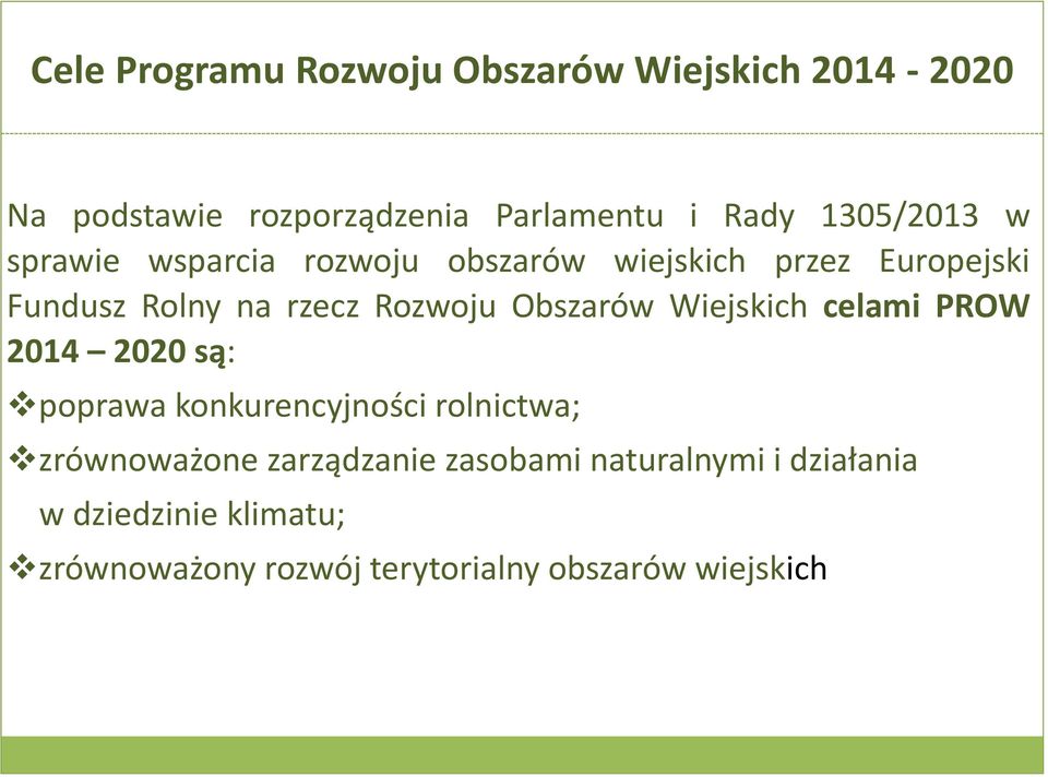 Obszarów Wiejskich celami PROW 2014 2020 są: poprawa konkurencyjności rolnictwa; zrównoważone