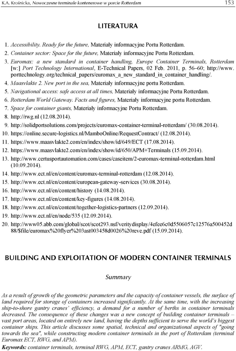 Euromax: a new standard in container handling, Europe Container Terminals, Rotterdam [w:] Port Technology International, E-Technical Papers, 02 Feb. 2011, p. 56 60; http://www. porttechnology.