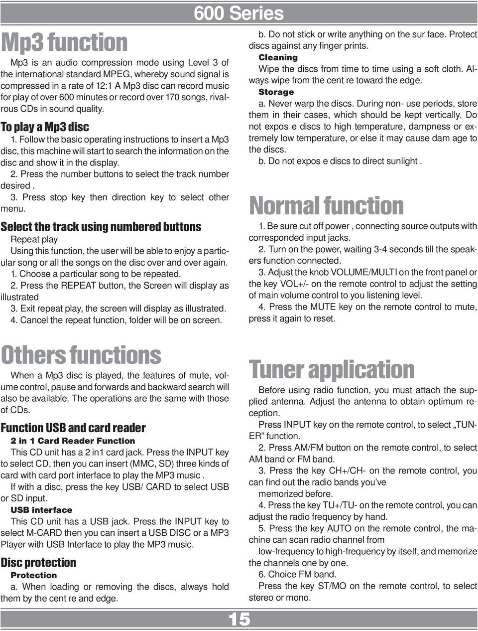 Follow the basic operating instructions to insert a Mp3 disc, this machine will start to search the information on the disc and show it in the display. 2.