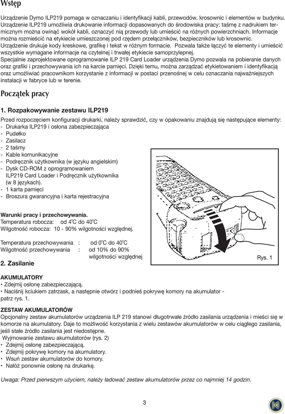 Informacje można rozmieścić na etykiecie umieszczonej pod rzędem przełączników, bezpieczników lub krosownic. Urządzenie drukuje kody kreskowe, grafikę i tekst w różnym formacie.