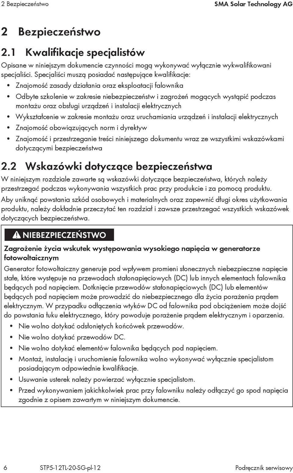 oraz obsługi urządzeń i instalacji elektrycznych Wykształcenie w zakresie montażu oraz uruchamiania urządzeń i instalacji elektrycznych Znajomość obowiązujących norm i dyrektyw Znajomość i