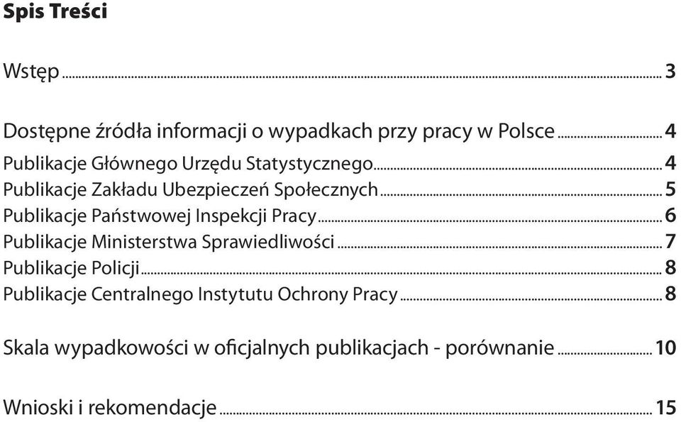 .. 5 Publikacje Państwowej Inspekcji Pracy... 6 Publikacje Ministerstwa Sprawiedliwości... 7 Publikacje Policji.