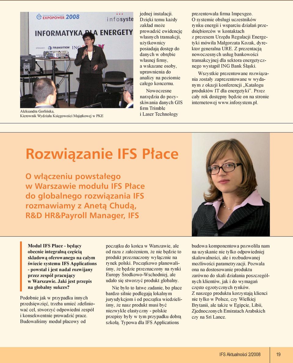 koncernu. Nowoczesne narzędzia do pozyskiwania danych GIS firm Trimble i Laser Technology prezentowała firma Impexgeo.