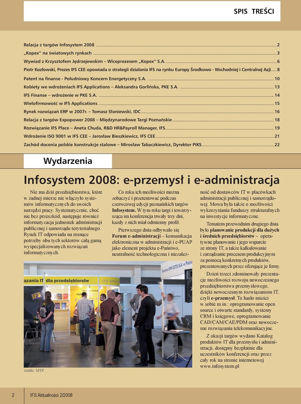 A....13 IFS Finanse wdrożenie w PKE S.A....14 Wielofirmowość w IFS Applications...15 Rynek rozwiązań ERP w 2007r. Tomasz Słoniewski, IDC.