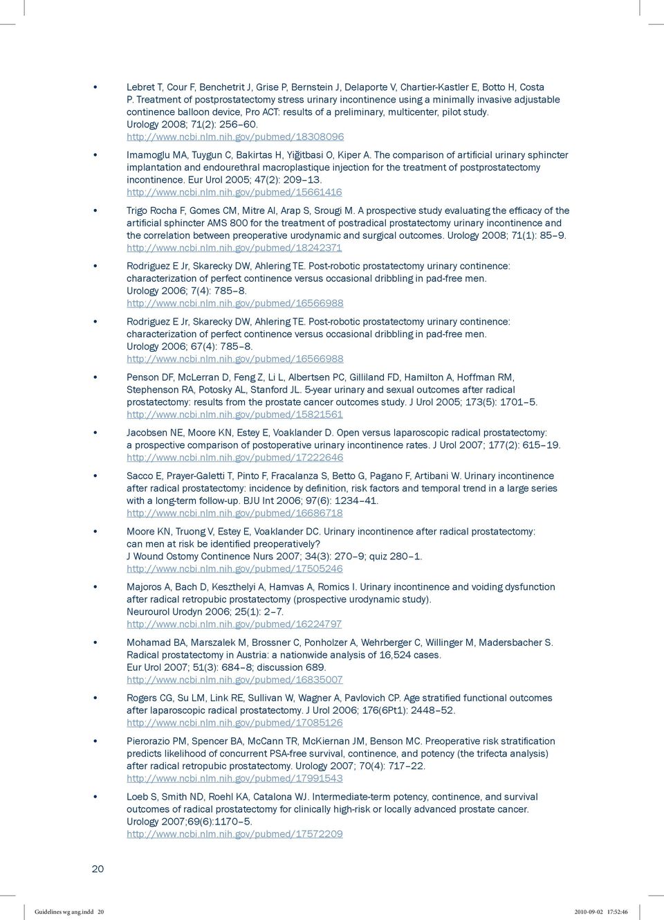 Urology 2008; 71(2): 256 60. http://www.ncbi.nlm.nih.gov/pubmed/18308096 Imamoglu MA, Tuygun C, Bakirtas H, Yiğitbasi O, Kiper A.