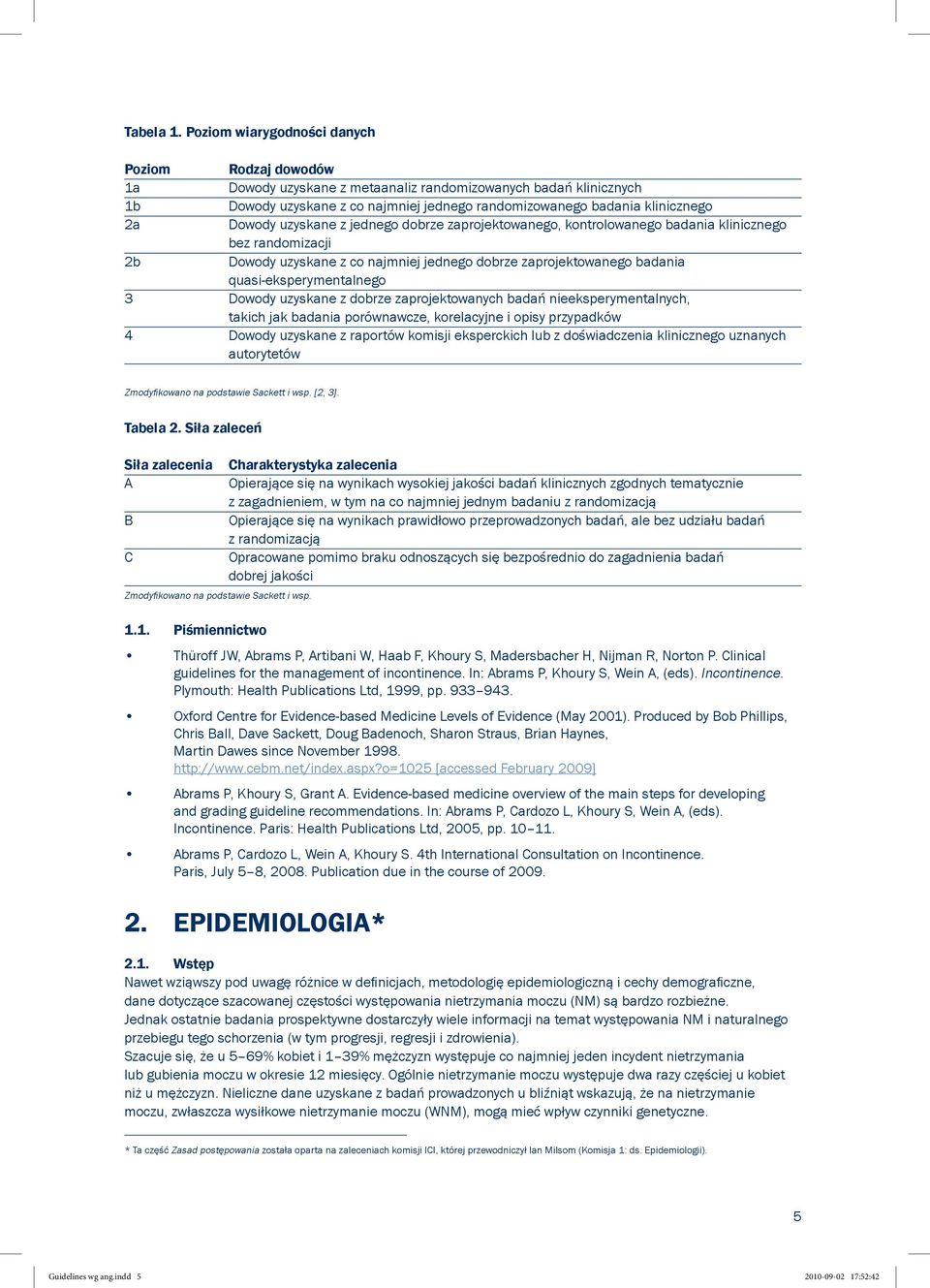 Dowody uzyskane z jednego dobrze zaprojektowanego, kontrolowanego badania klinicznego bez randomizacji 2b Dowody uzyskane z co najmniej jednego dobrze zaprojektowanego badania quasi-eksperymentalnego