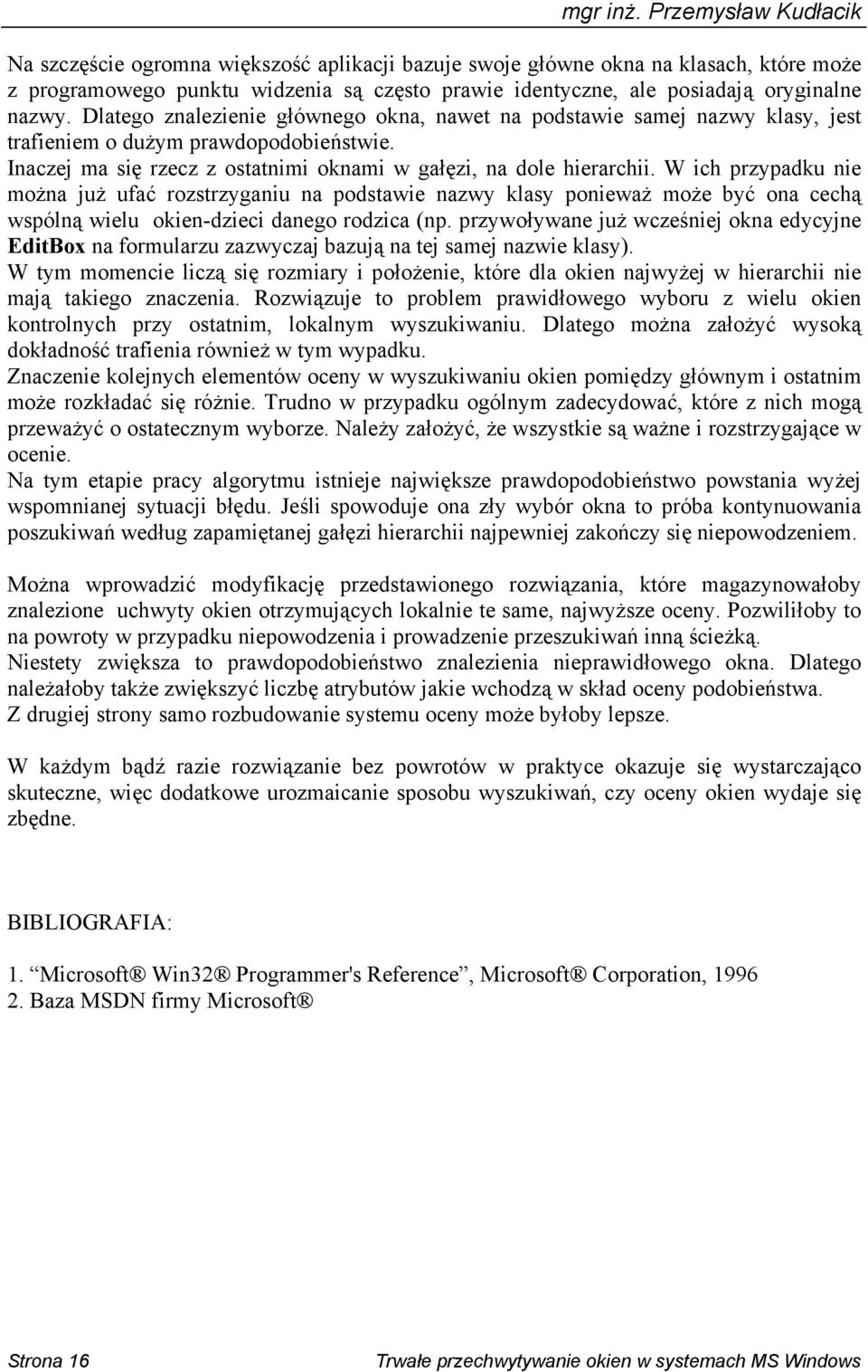 W ich przypadku nie można już ufać rozstrzyganiu na podstawie nazwy klasy ponieważ może być ona cechą wspólną wielu okien-dzieci danego rodzica (np.