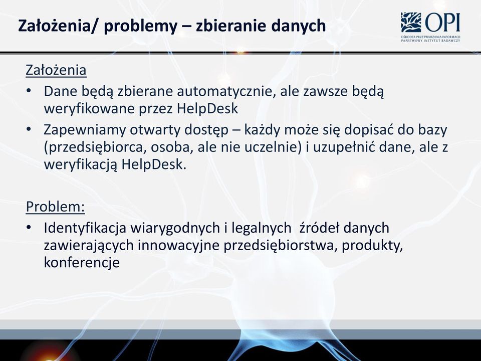 (przedsiębiorca, osoba, ale nie uczelnie) i uzupełnić dane, ale z weryfikacją HelpDesk.