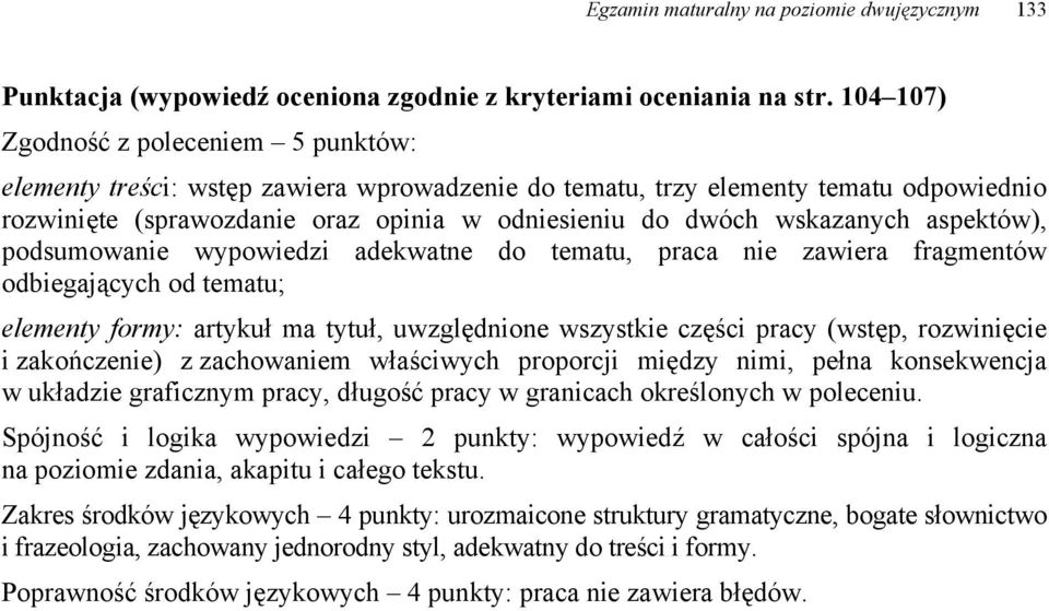 wskazanych aspektów), podsumowanie wypowiedzi adekwatne do tematu, praca nie zawiera fragmentów odbiegających od tematu; elementy formy: artykuł ma tytuł, uwzględnione wszystkie części pracy (wstęp,