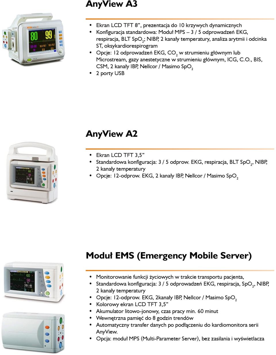 EKG respiracja BLT SpO 2 NIBP 2 kanały temperatury Opcje: 12-odprow.