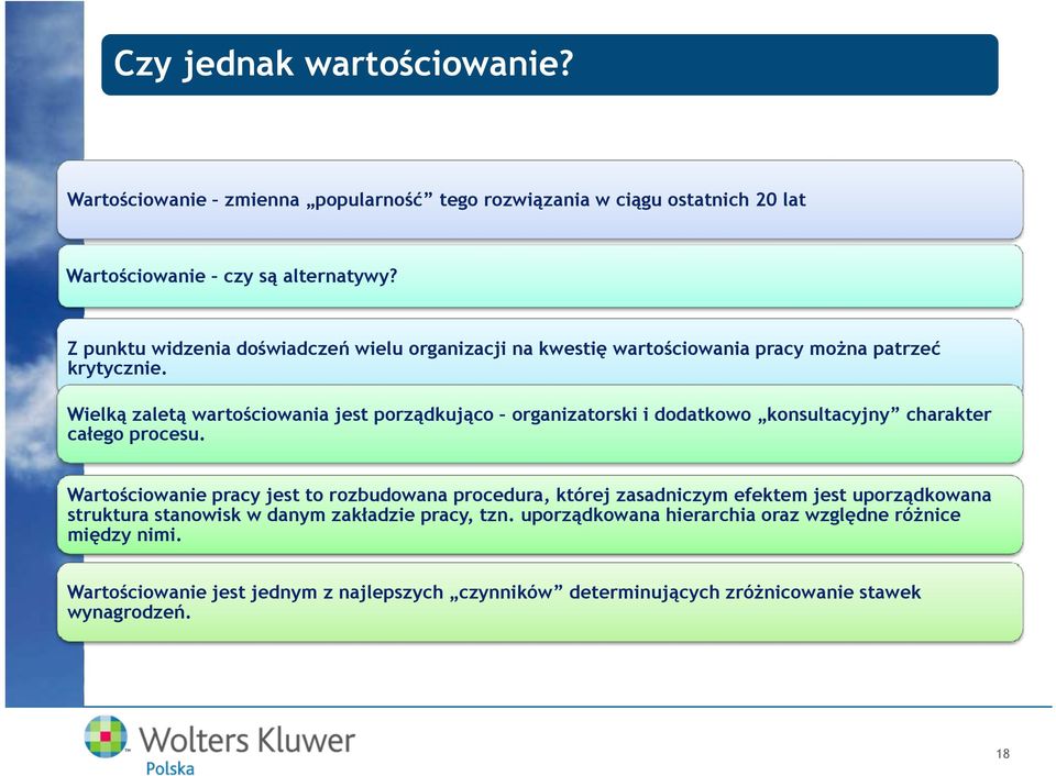 Wielką zaletą wartościowania jest porządkująco organizatorski i dodatkowo konsultacyjny charakter całego procesu.