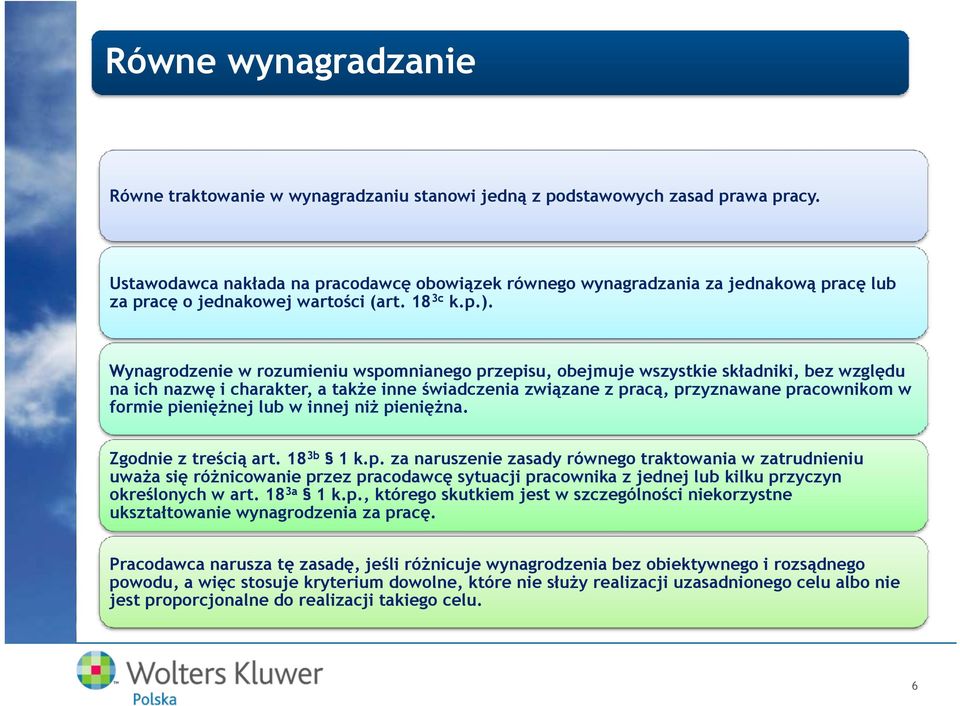 Wynagrodzenie w rozumieniu wspomnianego przepisu, obejmuje wszystkie składniki, bez względu na ich nazwę i charakter, a także inne świadczenia związane z pracą, przyznawane pracownikom w formie